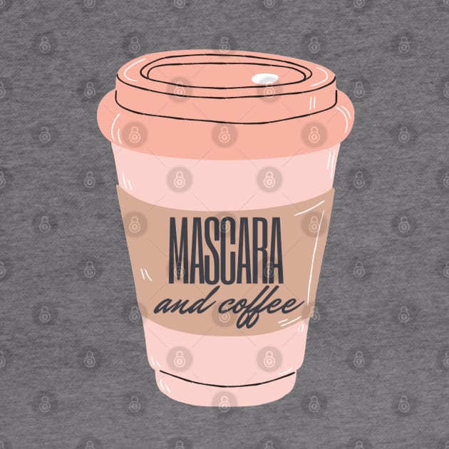 All I Need Is Mascara and Coffee - pastel pink and girly by Tenpmcreations